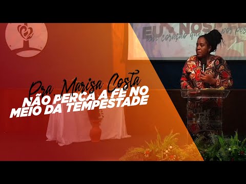 Pra. Marisa Costa -  Não perca a fé no meio da tempestade