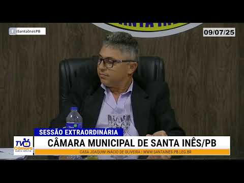 SESSÃO EXTRAORDINÁRIA  | CÂMARA MUNICIPAL DE SANTA INÊS/PB -  09 DE JULHO DE 2025