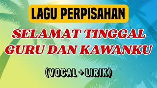 Download lagu Lagu Perpisahan SELAMAT TINGGAL GURU DAN KAWANKU || Lagu Perpisahan Sekolah mp3