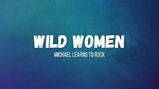 Download lagu Michael Learns To Rock - Wild Women (instrumental w/ lyrics) mp3