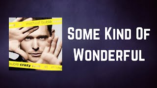 Michael Bublé - Some Kind Of Wonderful (Lyrics)