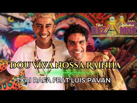 Dou viva Nossa Rainha - Txai Rafa Guainambi ft. Luis Pavan - Festival Rezamor
