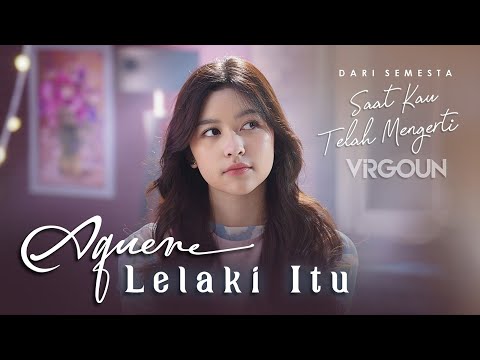 Aquene - Lelaki Itu (Official Music Video) | dari semesta @Virgoun  - Saat Kau Telah Mengerti