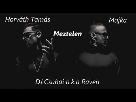 Majka X Horváth Tamás - Meztelen (Dj Csuhai Bootleg)