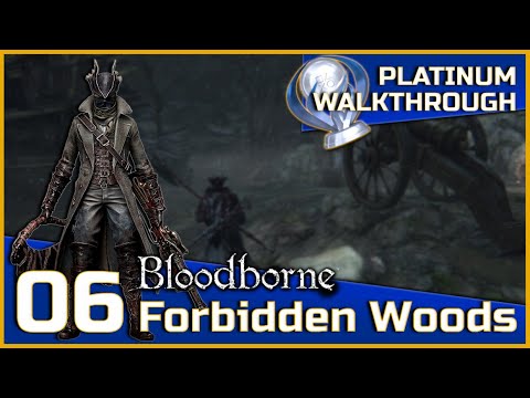 Bloodborne Full Platinum Walkthrough - 06 - Forbidden Woods