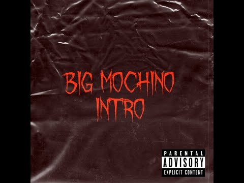 Big Mochino - INTRO (FREESTYLE)