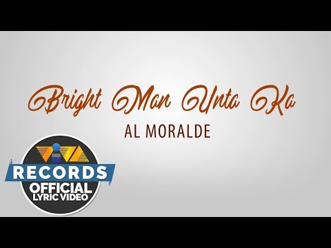 Al Moralde - Bright Man Unta Ka [Official Lyric Video]