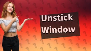How do you force a stuck window up?