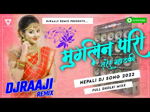 🎧 Nepali Dj || Muglin Pari Tarera Gandaki || मुग्लिन पारी || Nepali Dj Song 2022 || DjRaaji Remix
