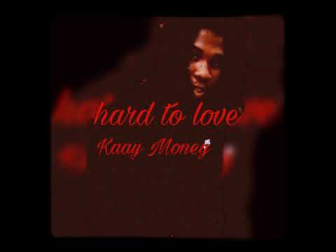 Kaay Money Hard To Love (Official Audio)
