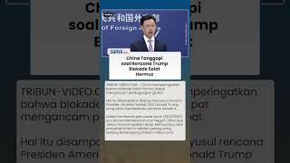 China Soroti Rencana Trump Blokade Selat Hormuz, Minta AS Tahan Diri demi Perdagangan Global