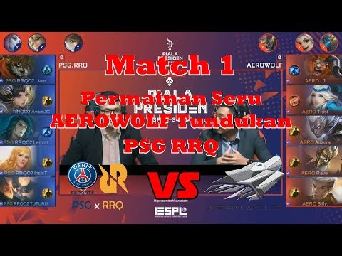 BIG MATCH! PSG RRQ KALAH TELAK - PSG RRQ VS AEROWOLF PIALA PRESIDEN MOBILE LEGENDS MATCH 1
