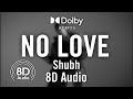 No Love Ft Shubh 8D Audio