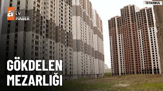 Esenyurt’ta 35 katlı dev binalar kaderine terk edildi - atv Ana Haber 24 Aralık 