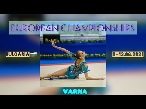 European Championships Varna 2021🇧🇬/ Чемпионат Европы Варна 2021