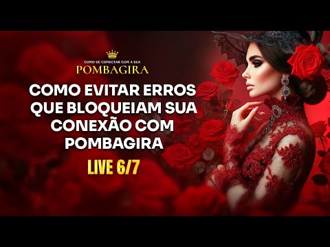 COMO DESENVOLVER A SUA CONEXÃO COM POMBAGIRA | Como se conectar à sua Pombagira - 6/7