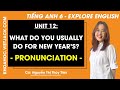 Tiếng Anh 6 Unit 12 | Pronunciation | What do you usually do for new year - trang125 Explore English