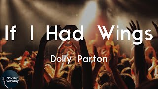 Dolly Parton - If I Had Wings (Lyric Video) | If I had wings, Lord give me wings