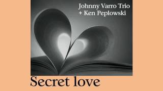 Secret Love - Johnny Varro Trio + Ken Peplowski