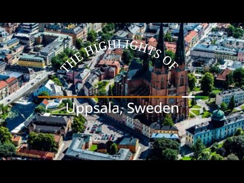 The Highlights of Uppsala, Sweden