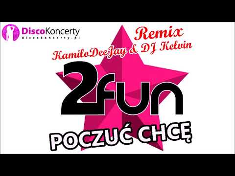 2Fun - Poczuć Chcę  (KamiloDeeJay & DJ Kelvin Remix)