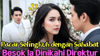 Download lagu Pacar Selingkuh dengan Sahabat, Keesokan Harinya Ia Menikah dengan Direktur mp3