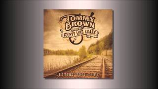 Tommy Brown and the County Line Grass - Leaving This Town Little Darlin'