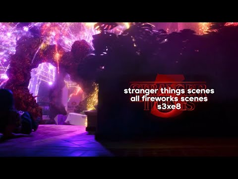 all fireworks scenes - s3xe8 - stranger things 3 scene