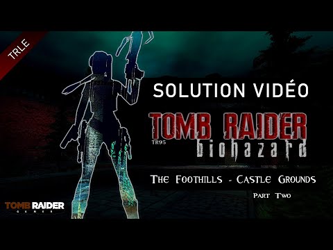 [TRLE] Tomb Raider Biohazard (2021) - #06 - The Foothills : Castle Grounds (2)