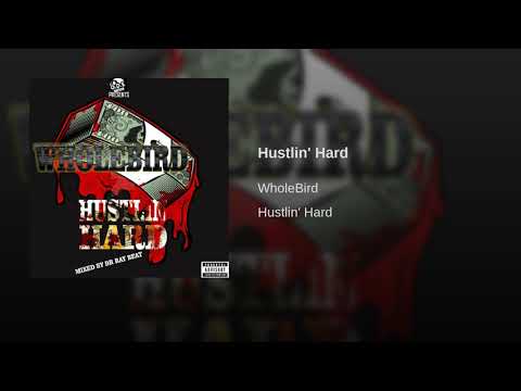 WholeBird - Hustlin' Hard [Official Audio]