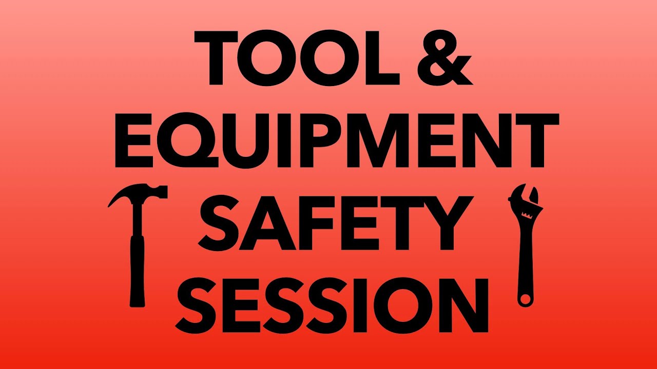 Tools and Equipment Safety