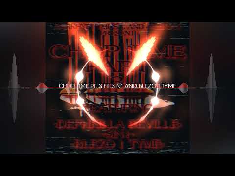CHOP TIME PART 3 FT SIN1 AND BLEZO 1 TYME