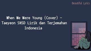 Download lagu When We Were Young (Cover) - Taeyeon SNSD Lirik dan Terjemahan Indonesia mp3