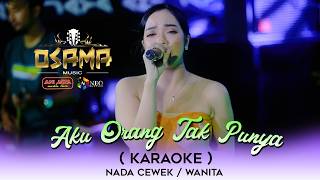 Download lagu AKU ORANG TAK PUNYA ( KARAOKE ) NADA CEWEK - OSAMA MUSIC X ANI JAYA AUDIO LIVE mp3