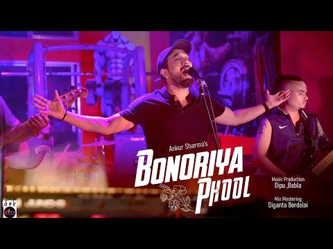 Bonoriya Phool l Assamese Rock Song l Ankur Sharma