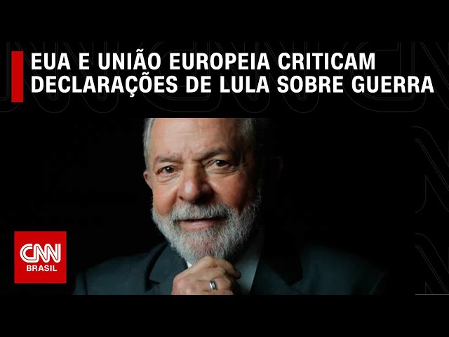 EUA e União Europeia criticam declarações de Lula sobre guerra na Ucrânia
