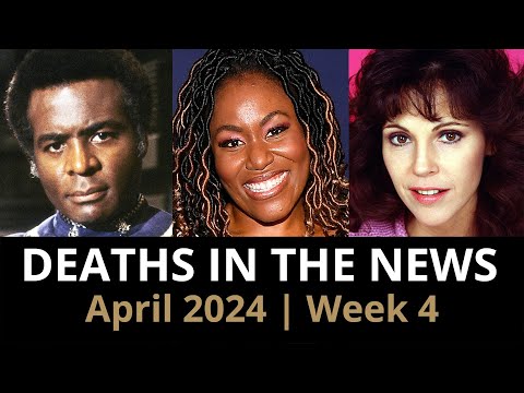 Who Died: April 2024 Week 4 | News