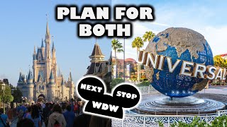 Disney World and Universal - Planning for Both
