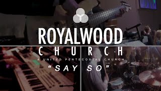 Say So // Israel Houghton // Royalwood Church