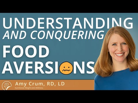 Understanding and Conquering Food Aversions - Ask a Nutritionist