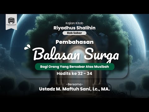 22. KAJIAN KITAB RIYADHUS SHALIHIN | BAB 3 | Balasan Surga Bagi Orang yang Bersabar atas Musibah