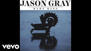 Jason Gray - Baby King (Audio)
