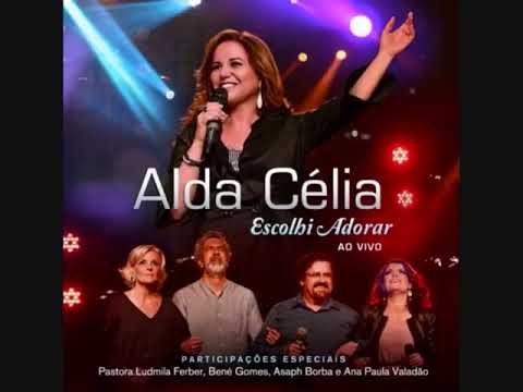 Escolhi adorar . Alda Célia ao vivo