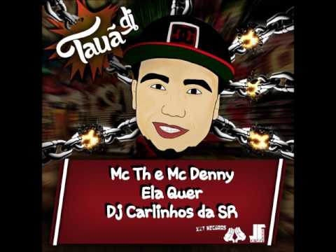 Mc Th e Mc Denny - Ela Quer ( Dj Carlinhos da SR ) Lançamento 2017