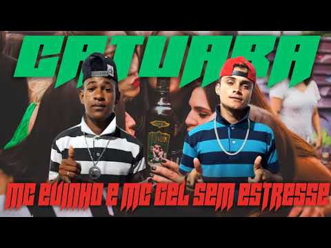 MC EVINHO E MC GEL SEM ESTRESSE - CATUABA
