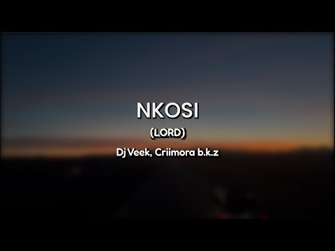 Lyrics + English | NKOSI ft. Criimora b.k.z - Dj Veek