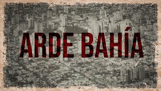Arde Bahía | Trailer Oficial