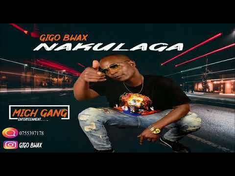 GIGO BWAX -NAKULAGA (Official audio)