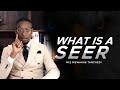 What is a SEER | Secrets of All SEERS| By Miz Mzwakhe Tancredi