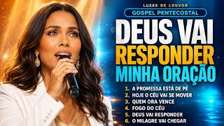 Deus Vai Responder Minha Oração Louvores Pentecostais Que Tocam o Coração